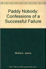 James McKeon / Paddy Nobody: Confessions of a Successful Failure (Large Paperback)