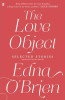 Edna O'Brien / The Love Object : Selected Stories of Edna O'Brien (Hardback)