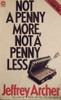 Jeffrey Archer / Not A Penny More, Not A Penny Less