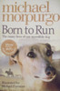 Michael Morpurgo / Born To Run : The Many Lives of One Incredible Dog