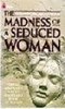 Susan Fromberg Schaeffer / The Madness of a Seduced Woman