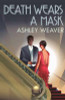 Ashley Weaver / Death Wears a Mask