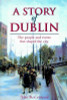 John McCormack / A Story of Dublin : The People and Events That Shaped the City (Large Paperback)
