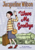 Jacqueline Wilson / Wave Me Goodbye (Large Paperback)