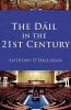 Anthony O'Halloran / The Dail in the 21st Century (Hardback)
