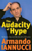 Armando Iannucci / The Audacity Of Hype : Bewilderment, sleaze and other tales of the 21st century (Large Paperback)