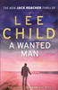 Lee Child / A Wanted Man ( Jack Reacher Series - Book 17)