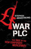 Stephen Armstrong / War PLC : The Rise of the New Corporate Mercenary (Large Paperback)