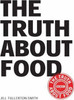 Fullerton-Smith, Jill - The Truth About Food - PB - Diet and Nutrition 2007