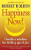 Robert Holden / Happiness Now! : Timeless Wisdom for Feeling Good Fast!