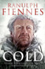 Ranulph Fiennes / Cold : Extreme Adventures at the Lowest Temperatures on Earth