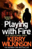 Kerry Wilkinson / Playing with Fire