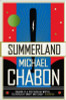 Michael Chabon / Summerland