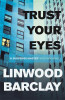 Linwood Barclay / Trust Your Eyes
