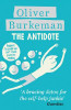Oliver Burkeman / The Antidote : Happiness for People Who Can't Stand Positive Thinking