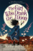 Kelly Barnhill / The Girl Who Drank the Moon
