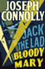 Joseph Connolly / Jack the Lad and Bloody Mary