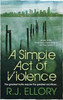 R.J. Ellory / A Simple Act of Violence