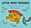 Mr Men and Little Miss, Little Miss Trouble and the Mermaid Mr Men and Little Miss, Little Miss Trouble and the Mermaid