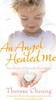 Theresa Cheung / An Angel Healed Me : True Stories of Heavenly Encounters