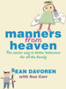 Sean Davoren / Manners from Heaven : The Easy Way to Better Behaviour for all the Family (Large Paperback)
