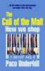 Paco Underhill / Call of the Mall : How We Shop (Large Paperback)