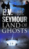 E. V. Seymour / Land of Ghosts (Large Paperback)