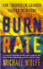 Michael Wolff / Burn Rate: How I Survived The Gold Rush Years On The Internet