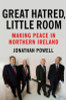 Jonathan Powell / Great Hatred, Little Room : Making Peace in Northern Ireland (Large Paperback)