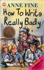 Anne Fine / How to Write Really Badly
