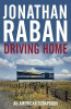Jonathan Raban / Driving Home : An American Scrapbook (Hardback)