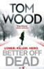 Tom Wood / Better Off Dead