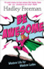 Hadley Freeman / Be Awesome : Modern Life for Modern Ladies