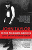 John Taylor / In The Pleasure Groove : Love, Death and Duran Duran