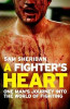 Sam Sheridan / A Fighter's Heart : One man's journey through the world of fighting