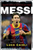 Luca Caioli / Messi - 2013 Edition : The Inside Story of the Boy Who Became a Legend