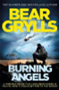Bear Grylls / Burning Angels