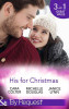 Mills & Boon / By Request / 3 in 1 / His For Christmas : Rescued by His Christmas Angel / Christmas at Candlebark Farm / the Nurse Who Saved Christmas