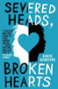 Robyn Schneider / Severed Heads Broken Hearts