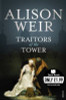 Alison Weir / Traitors of the Tower