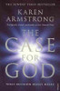 Karen Armstrong / The Case for God : What religion really means