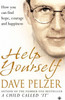 Dave Pelzer / Help Yourself : How You Can Find Hope Courage and Happiness