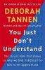Deborah Tannen / You Just Don't Understand : Women and Men in Conversation