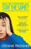 Stefanie Preissner / Why Can't Everything Just Stay the Same? : And Other Things I Shout When I Can't Cope