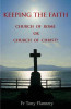 Tony Fr. Flannery / Keeping the Faith : Church of Rome or Church of Christ?