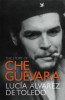 Lucia Alvarez De Toledo / The Story of Che Guevara