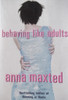 Anna Maxted / Behaving Like Adults