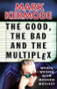 Mark Kermode / The Good, The Bad and The Multiplex