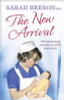 Sarah Beeson / The New Arrival : The Heartwarming True Story of a 1970s Trainee Nurse