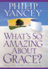 Philip Yancey / What's So Amazing About Grace